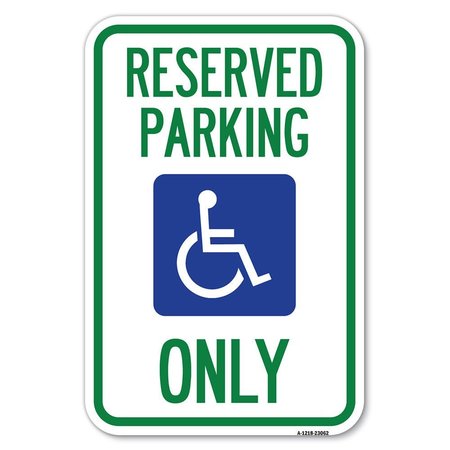 SIGNMISSION Reserved Parking Only With Handicapped Symbol Heavy-Gauge Alum. Sign, 12" x 18", A-1218-23062 A-1218-23062